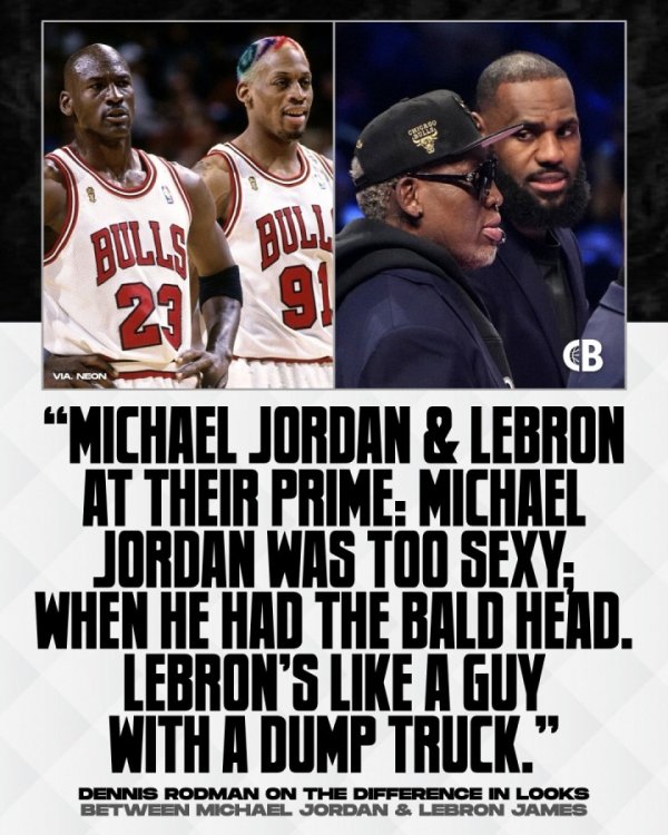 Rodman: The peak bald Jordan is too sexy and James looks like a dump truck